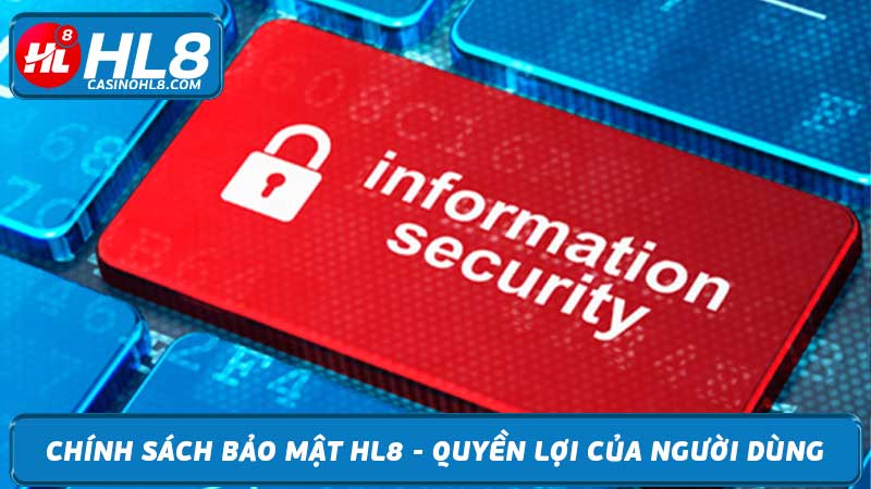 Chính sách bảo mật HL8 - Quyền lợi của người dùng