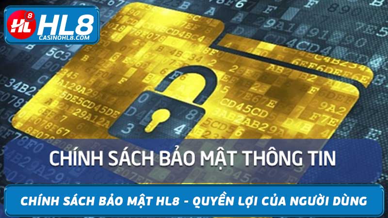 Chính sách bảo mật HL8 - Quyền lợi của người dùng