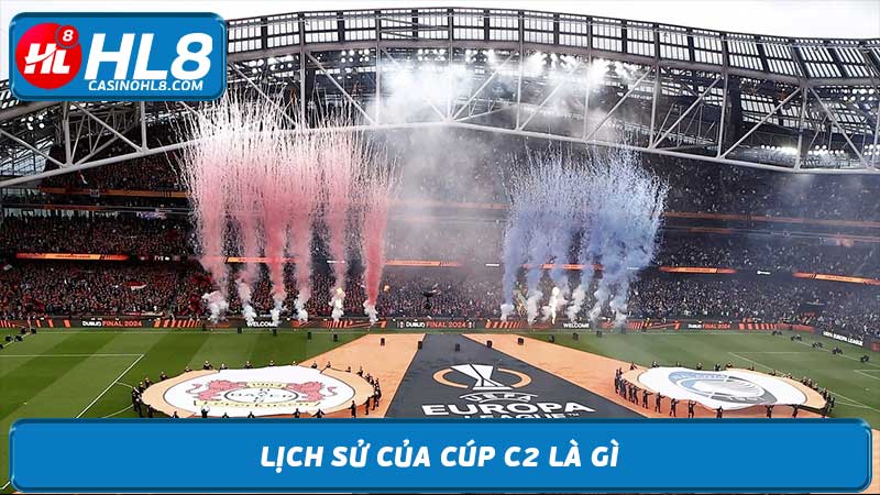 Cúp C2 là gì và Champions League Điểm giống và khác nhau