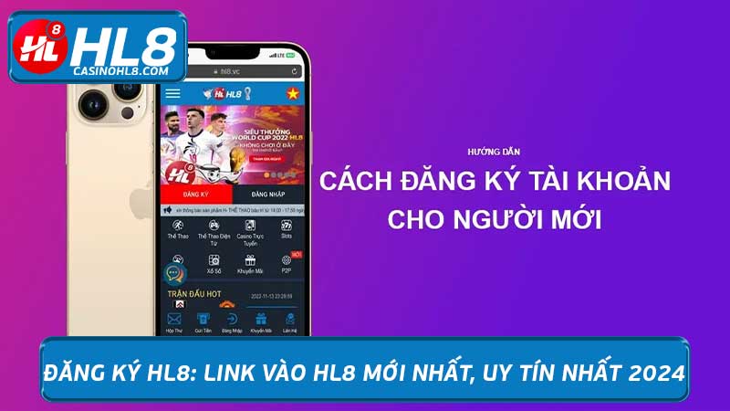 Đăng ký HL8: Link vào HL8 mới nhất, uy tín nhất 2024