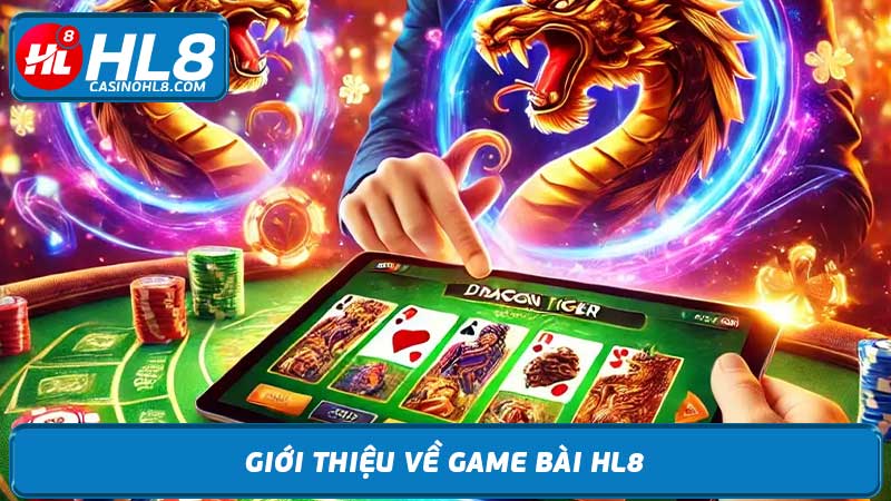 Game Bài HL8 - Chơi Bài Online Trải Nghiệm Hoàn Toàn Mới