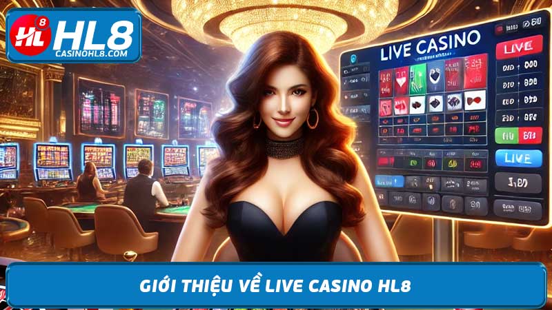 Live Casino HL8 Chơi Casino trực tiếp với Dealer xinh đẹp