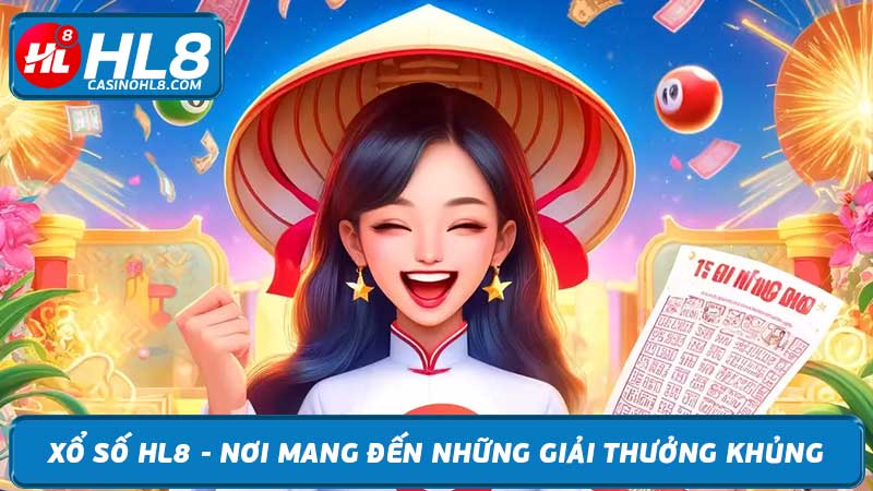 Xổ số HL8 - Nơi mang đến những giải thưởng khủng