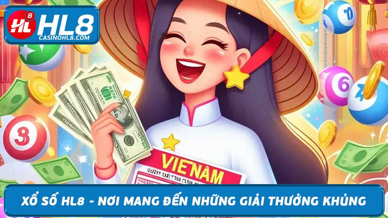 Xổ số HL8 - Nơi mang đến những giải thưởng khủng