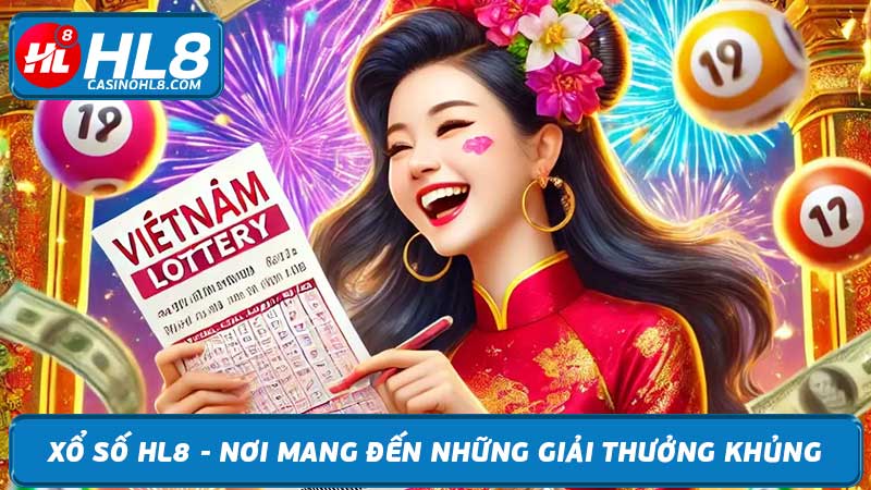 Xổ số HL8 - Nơi mang đến những giải thưởng khủng